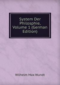 System Der Philosphie, Volume 1 (German Edition)