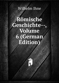 Romische Geschichte--, Volume 6 (German Edition)