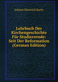 Lehrbuch Der Kirchengeschichte Fur Studierrende: Seit Der Reformation (German Edition)