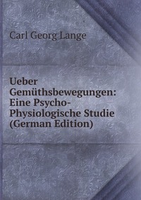 Ueber Gemuthsbewegungen: Eine Psycho-Physiologische Studie (German Edition)