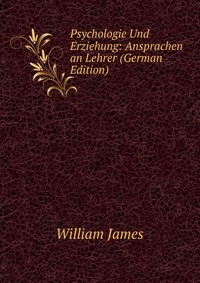 Psychologie Und Erziehung: Ansprachen an Lehrer (German Edition)