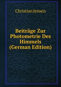 Beitrage Zur Photometrie Des Himmels (German Edition)