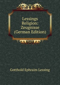 Lessings Religion: Zeugnisse (German Edition)