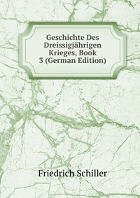 Geschichte Des Dreissigjahrigen Krieges, Book 3 (German Edition)