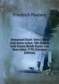 Immanuel Kant: Sein Leben Und Seine Lehre: Mit Bildnis Und Einem Briefe Kants Aus Dem Jahre 1792 (German Edition)