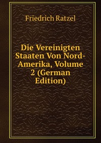 Die Vereinigten Staaten Von Nord-Amerika, Volume 2 (German Edition)