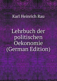 Lehrbuch der politischen Oekonomie (German Edition)