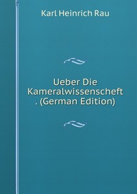 Ueber Die Kameralwissenscheft . (German Edition)