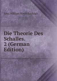 Die Theorie Des Schalles. 2 (German Edition)