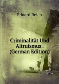 Criminalitat Und Altruismus . (German Edition)