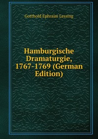 Hamburgische Dramaturgie, 1767-1769 (German Edition)