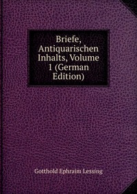 Briefe, Antiquarischen Inhalts, Volume 1 (German Edition)