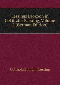 Lessings Laokoon in Gekurzter Fassung, Volume 2 (German Edition)