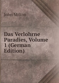 Das Verlohrne Paradies, Volume 1 (German Edition)