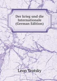 Der krieg und die Internationale (German Edition)