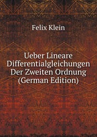 Ueber Lineare Differentialgleichungen Der Zweiten Ordnung (German Edition)