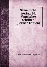 Sammtliche Werke.: Bd. Vermischte Schriften (German Edition)