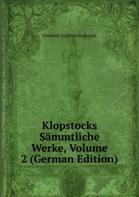 Klopstocks Sammtliche Werke, Volume 2 (German Edition)