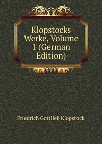 Klopstocks Werke, Volume 1 (German Edition)