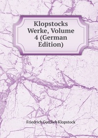 Klopstocks Werke, Volume 4 (German Edition)