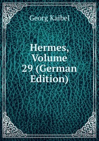 Hermes, Volume 29 (German Edition)