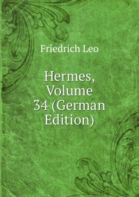 Hermes, Volume 34 (German Edition)