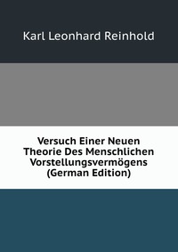 Versuch Einer Neuen Theorie Des Menschlichen Vorstellungsvermogens (German Edition)