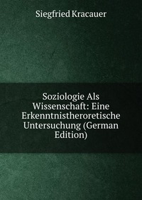 Soziologie Als Wissenschaft: Eine Erkenntnistheroretische Untersuchung (German Edition)