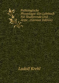 Pathologische Physiologie: Ein Lehrbuch Fur Studierende Und Arzte . (German Edition)