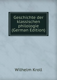 Geschichte der klassischen philologie (German Edition)