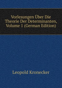 Vorlesungen Uber Die Theorie Der Determinanten, Volume 1 (German Edition)