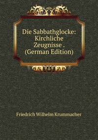 Die Sabbathglocke: Kirchliche Zeugnisse . (German Edition)