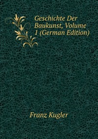 Geschichte Der Baukunst, Volume 1 (German Edition)