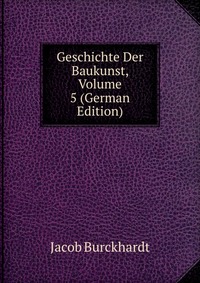 Geschichte Der Baukunst, Volume 5 (German Edition)