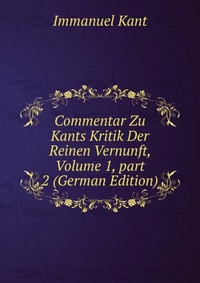 Commentar Zu Kants Kritik Der Reinen Vernunft, Volume 1, part 2 (German Edition)