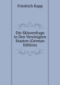 Die Sklavenfrage in Den Vereinigten Staaten (German Edition)