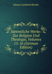 Sammtliche Werke: Zur Religion Und Theologie, Volumes 15-16 (German Edition)