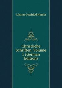 Christliche Schriften, Volume 1 (German Edition)