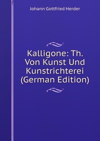 Kalligone: Th. Von Kunst Und Kunstrichterei (German Edition)