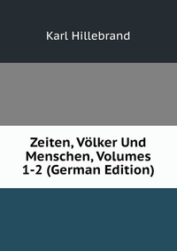 Zeiten, Volker Und Menschen, Volumes 1-2 (German Edition)