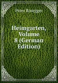 Heimgarten, Volume 8 (German Edition)