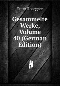 Gesammelte Werke, Volume 40 (German Edition)