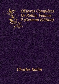 OEuvres Completes De Rollin, Volume 9 (German Edition)