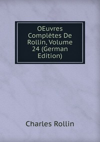 OEuvres Completes De Rollin, Volume 24 (German Edition)