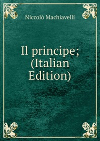 Il principe; (Italian Edition)