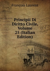 Principii Di Diritto Civile, Volume 25 (Italian Edition)