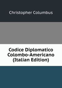 Codice Diplomatico Colombo-Americano (Italian Edition)