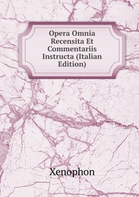 Opera Omnia Recensita Et Commentariis Instructa (Italian Edition)