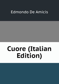 Cuore (Italian Edition)