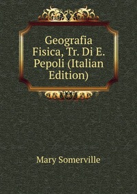 Geografia Fisica, Tr. Di E. Pepoli (Italian Edition)